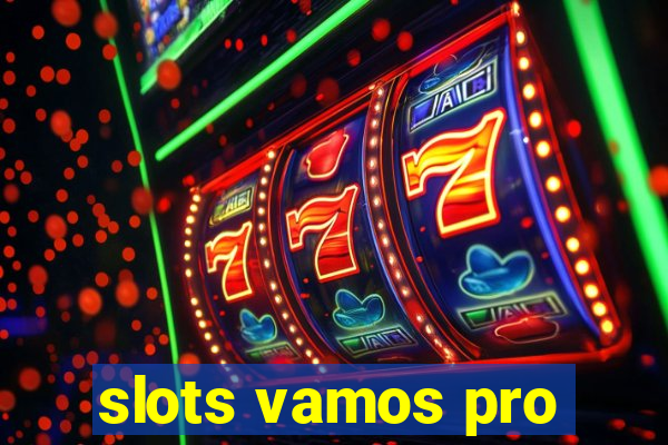 slots vamos pro