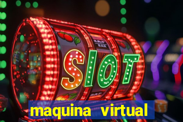 maquina virtual para jogar