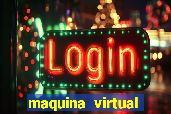 maquina virtual para jogar