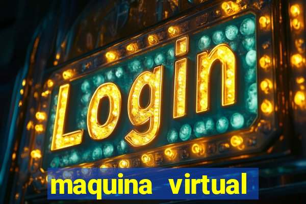 maquina virtual para jogar