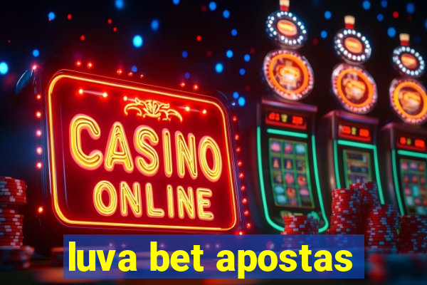 luva bet apostas