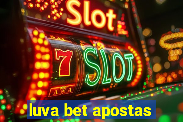 luva bet apostas