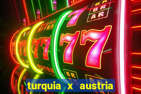 turquia x austria onde assistir