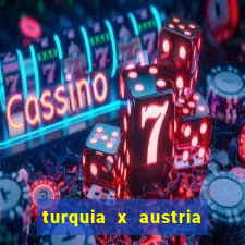 turquia x austria onde assistir