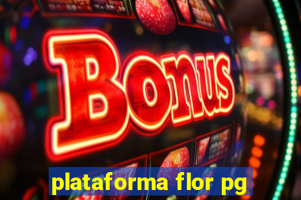 plataforma flor pg