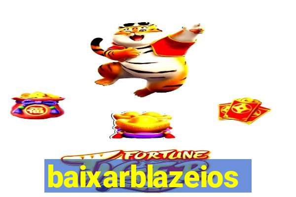 baixarblazeios