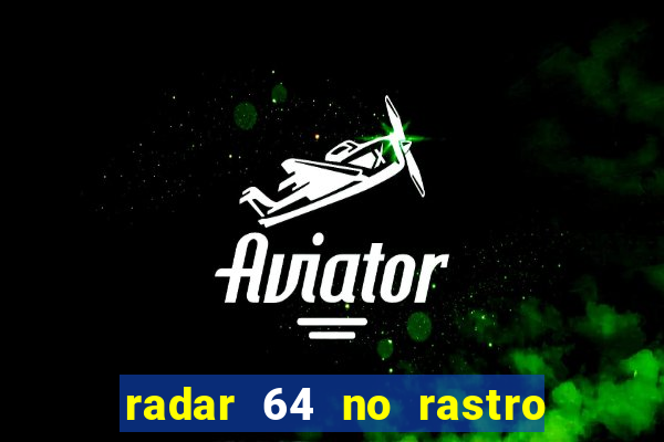 radar 64 no rastro da notícia eunápolis bahia