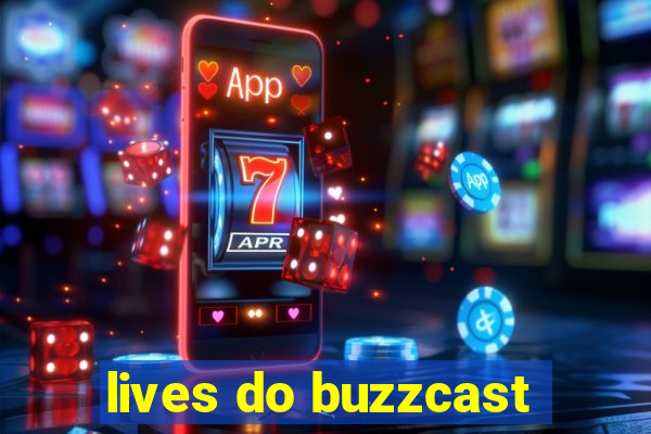 lives do buzzcast