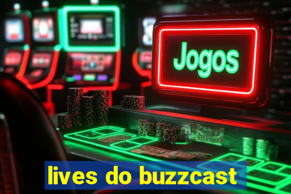 lives do buzzcast