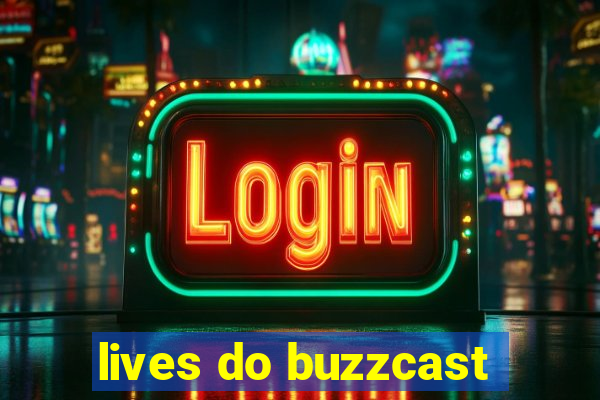 lives do buzzcast