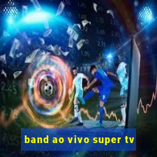 band ao vivo super tv