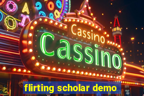 flirting scholar demo