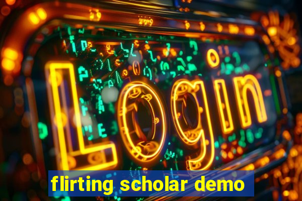 flirting scholar demo