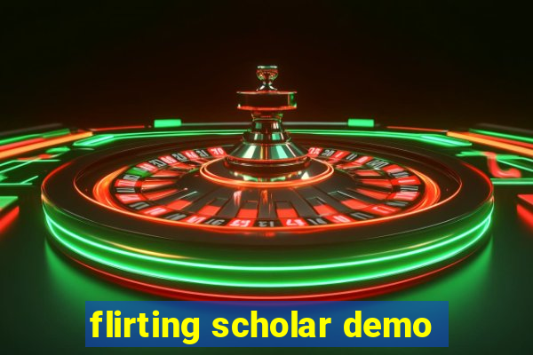 flirting scholar demo