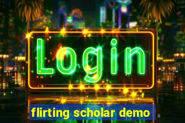 flirting scholar demo