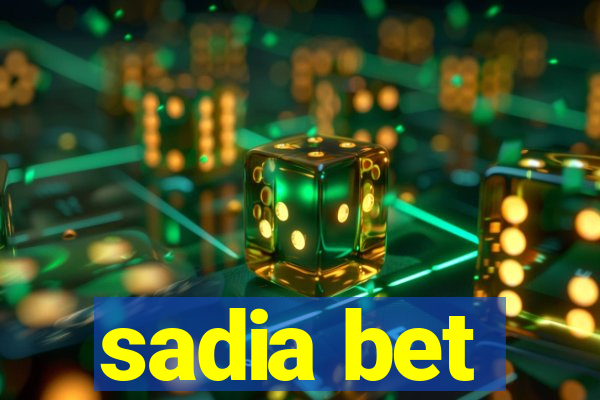 sadia bet