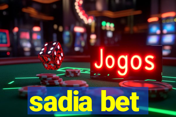 sadia bet