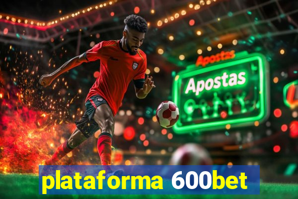 plataforma 600bet