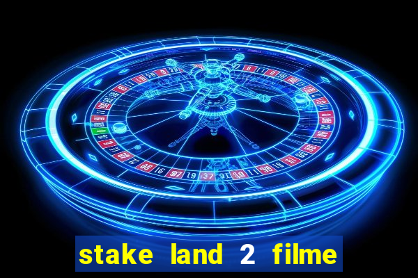 stake land 2 filme completo dublado