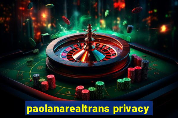 paolanarealtrans privacy