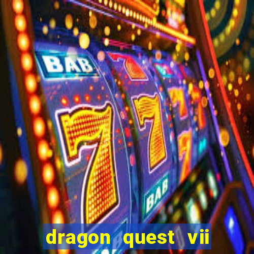 dragon quest vii ps1 rom pt-br