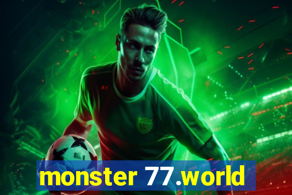 monster 77.world