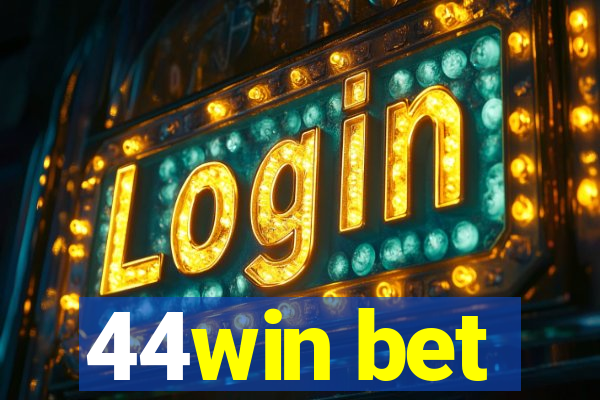 44win bet