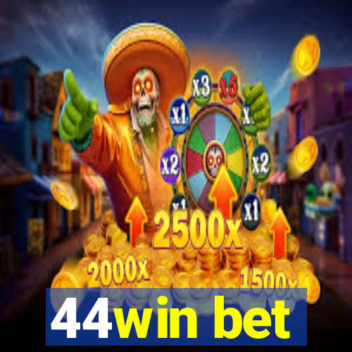 44win bet