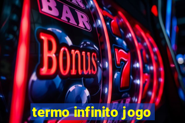 termo infinito jogo