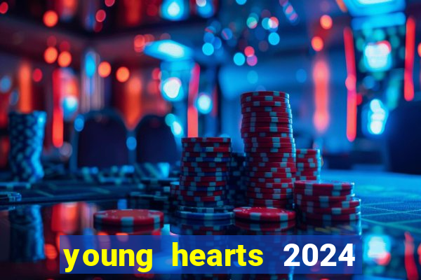 young hearts 2024 onde assistir