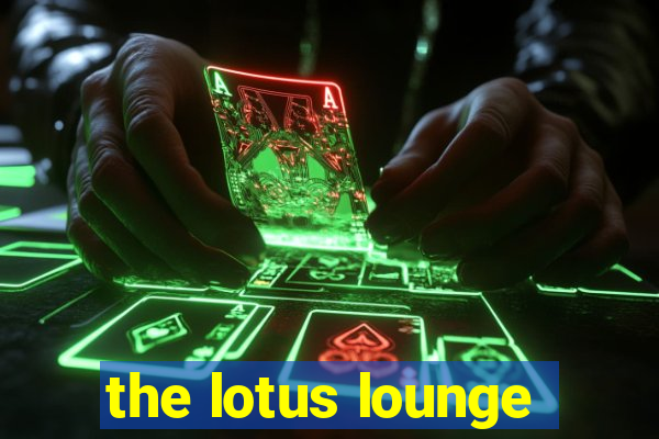 the lotus lounge