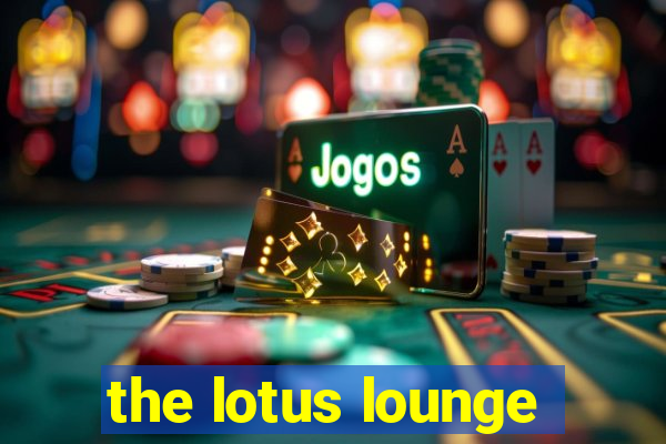 the lotus lounge