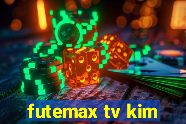 futemax tv kim