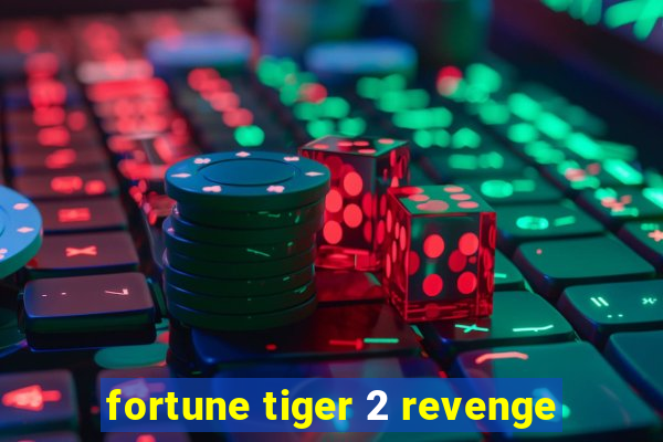 fortune tiger 2 revenge