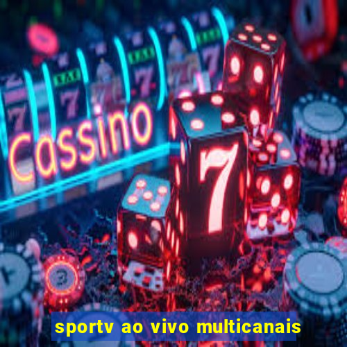 sportv ao vivo multicanais