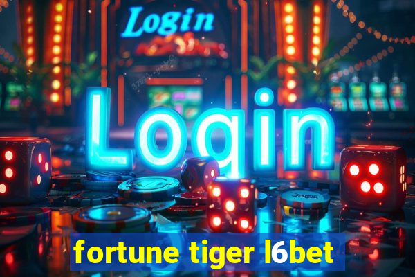 fortune tiger l6bet