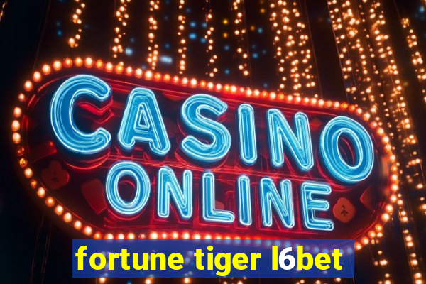 fortune tiger l6bet