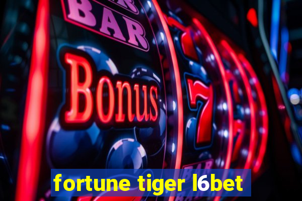 fortune tiger l6bet