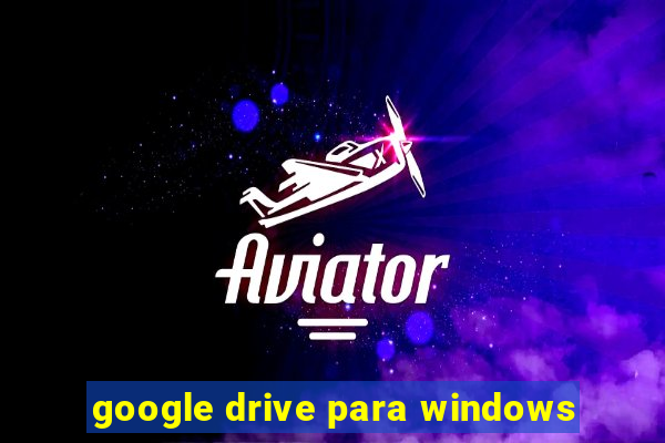 google drive para windows