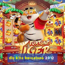 dls kits barcelona 2012