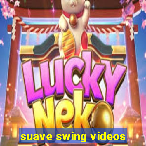 suave swing videos