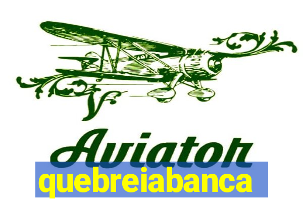 quebreiabanca