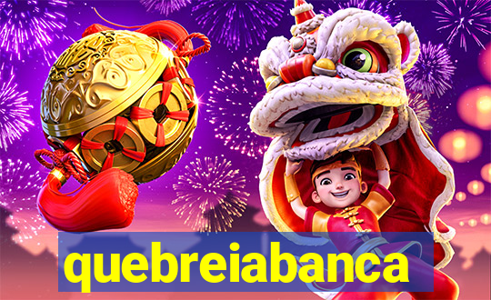 quebreiabanca