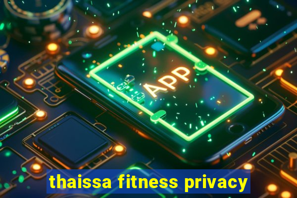 thaissa fitness privacy