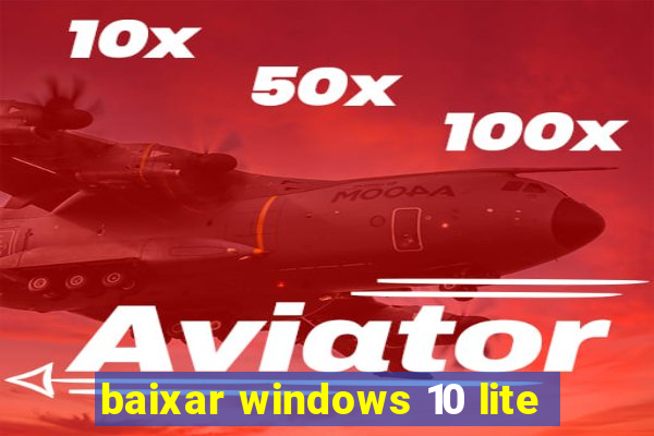 baixar windows 10 lite