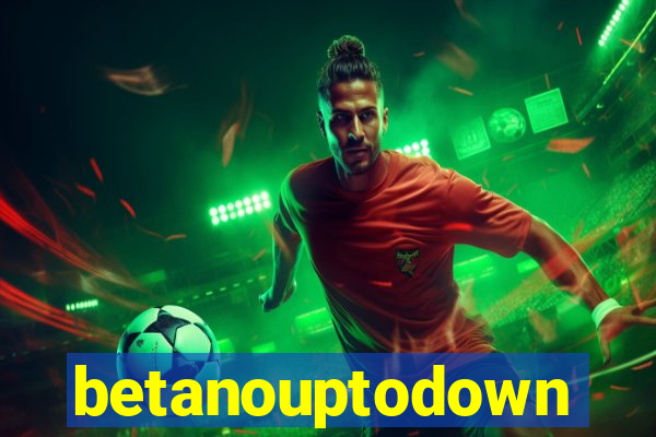 betanouptodown