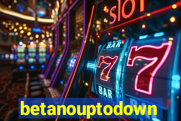 betanouptodown