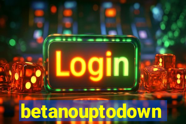 betanouptodown