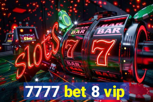 7777 bet 8 vip