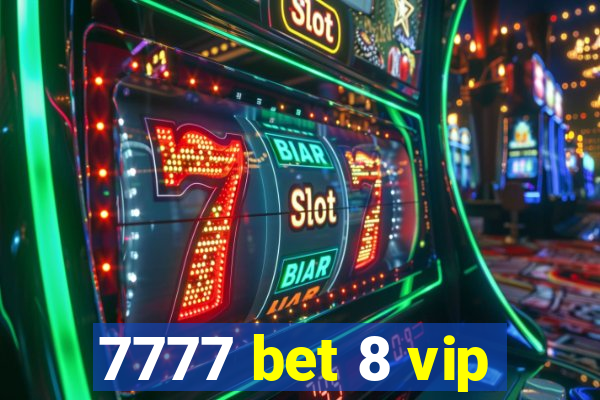 7777 bet 8 vip